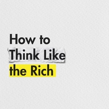 How to think like the rich